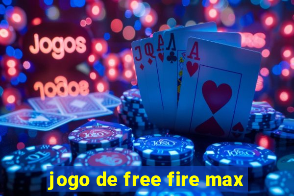 jogo de free fire max